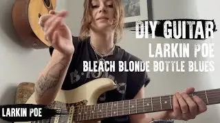 DIY GUTAR | Larkin Poe 