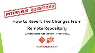 #4: How to Revert The Changes From Remote Repository | Understand Git Revert Practically