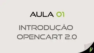 Aula 01 - Introdução OpenCart 2.0