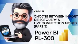 37. Crack the Power BI PL-300 Exam Preparation - Import vs DirectQuery vs Dual mode (Part 3)