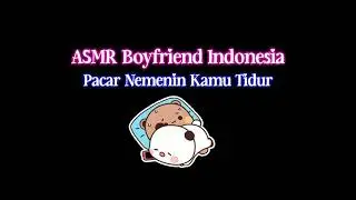 ASMR Boyfriend Indonesia | asmr cowok | asmr suara cowok |