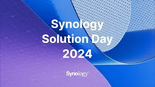 2024.08.21 Synology Solution Day 2024｜了解 Synology 如何幫您的企業提升資料管理效率，釋放營運產能