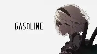 『Nightcore』- Gasoline