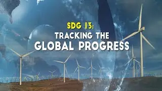 SDG 13 Tracking the Global Progress