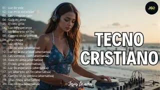 Tecno Cristiano 2025 - Música Electrónica - Alabanza Electrónica: El Sonido de la Gloria | MIX