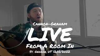 Cannon-Graham - LIVE From A Room In St  George, UT 12/10/2022