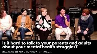 Is it hard to talk to your parents and adults about your mental health struggles?