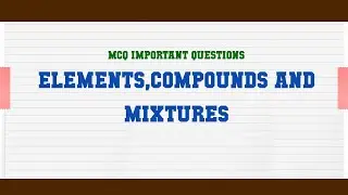 Elements,Compounds and Mixtures MCQ Questions