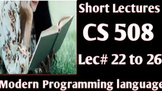 cs508 short lecture 22 /23 /24 /25 /26 /||cs508 short lecture series ||cs508 notes