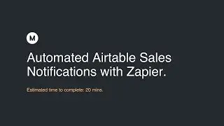 Automated Airtable Sales Notifications with Zapier + Twilio - Part 1