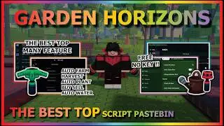 GARDEN HORIZONS Script Pastebin 2026 AUTO FARM, AUTO HARVEST, AUTO PLANT, QUEST, SELL BUY (NO KEY) 🌱