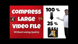 Compress Large Movie/Video Files Without Losing Quality | Reduce Video Size Without Losing Quality