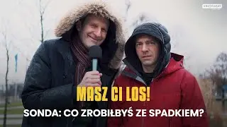 MASZ CI LOS! | Sonda uliczna (Rafał Rutkowski, Piotr Głowacki): Co chciałbyś otrzymać w spadku?