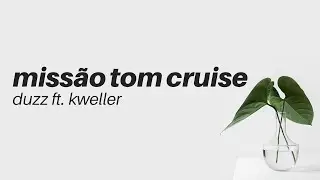 Duzz - Missão Tom Cruise ft. Kweller (prod. LR Beats) [Lyric Vídeo/Letra] 