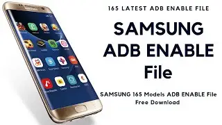 SAMSUNG ADB FILES LATEST UPDATED 2019 Samsung 165 Latest Model ADB Enable File Free Download