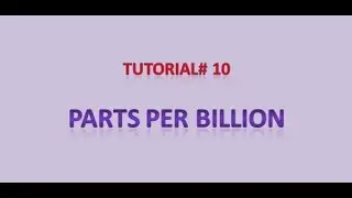 Parts per billion (ppb),Tutorial #10