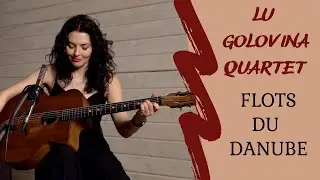 Lu Golovina Quartet - Flots du Danube WALTZ (Anniversary song)