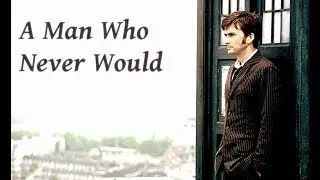 Tenth Doctor | A Man Who Never Would