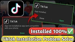 TikTok Installing Problem 100% Solve | App Not Installed Problem Fix