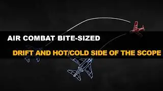 Drift and Hot/Cold side of the radar scope - Air Combat Bite-sized