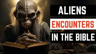 Alien Encounters in the Bible