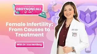 Female Infertility: From Causes to Treatment | Ep. 8: Obgynoncall is In! 📞