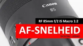 RF 85mm f/2 IS Macro | Scherpstelsnelheid veraf en dichtbij (Dutch)