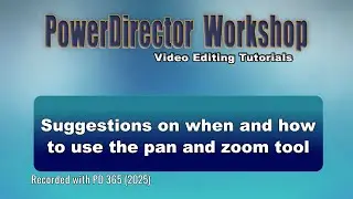 Suggestions on using the pan and zoom tool in PowerDirector