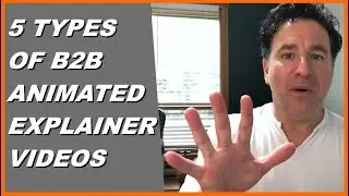 5 Types of B2B Animated Explainer Videos for Your Online Marketing Strategy