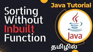 Mastering Sorting Algorithms: How to Sort in Java Without Built-in Functions | Tamil | Java
