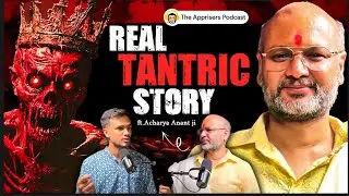 Real Ghost Story, Tantra Vidya & Black Magic Protection - Acharya Anant Vashishth, Apprisers Podcast