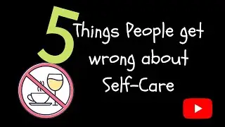 5 Things People get wrong about Self Care