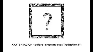 XXXTENTACION - before I close my eyes Traduction FR