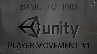UNITY BASIC TO PRO PLAYER MOVEMENT PART 1