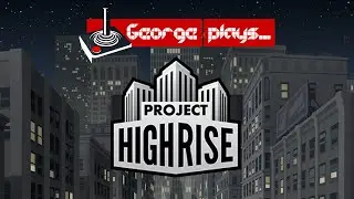 Project Highrise - Episode 04: Fidel Gastro