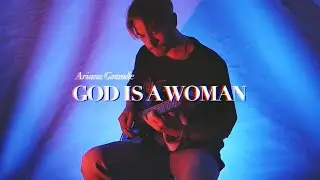 Ariana Grande - GOD IS A WOMEN (AZ Guitar Cover)