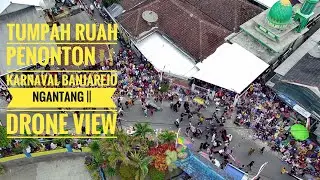 DRONE VIEW‼️Tumpah Ruah Penonton || Karnaval Banjarejo Ngantang