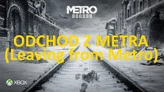 Metro Exodus: Odchod z Metra (Leaving from Metro) Part 1