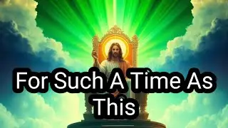 For such a time as this