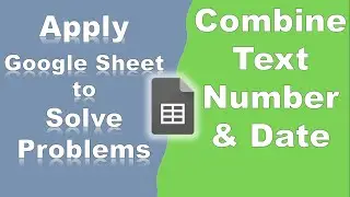 How to Quickly Combine Text , Numbers, and Dates