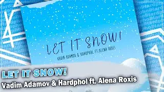 Vadim Adamov & Hardphol ft. Alena Roxis - Let It Snow!