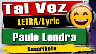 🎵🔊 Paulo Londra - Tal Vez (Letra) 🎵🔊