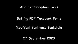 ABC Transcription Tools - Setting PDF Tunebook Fonts with %pdffont fontname fontstyle