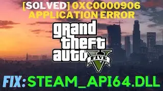 How to fix steam_api64.dll file missing error in GTA 5 | Fix 0xc0000906 Application error in GTA 5