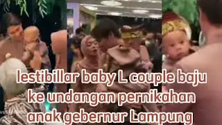 lestibillar, baby L couple baju ke undangan nikahan anak gebernur Lampung #lestibillar #lestilovers