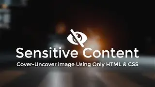 Cover and Uncover an image Using Only HTML & CSS
