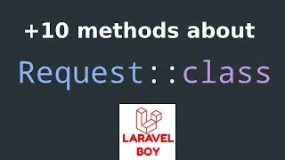 Laravel Tutorial: +10  Requests Essential Method Explained 