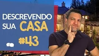 Ingles Online Aula # 43 - Descrevendo sua Casa