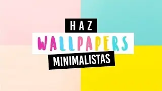 COMO CREAR TU PROPIO WALLPAPER ANDROID & IOS