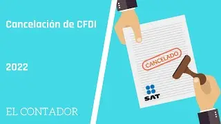 Cancela tus facturas en la plataforma del SAT | 2022 | El Contador